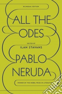 All the Odes libro in lingua di Neruda Pablo, Stavans Ilan (EDT)