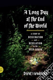 A Long Day at the End of the World libro in lingua di Hendricks Brent
