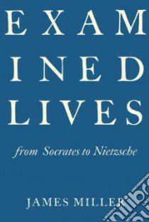 Examined Lives libro in lingua di Miller James