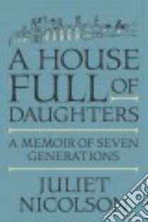 A House Full of Daughters libro in lingua di Nicolson Juliet