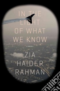 In the Light of What We Know libro in lingua di Rahman Zia Haider