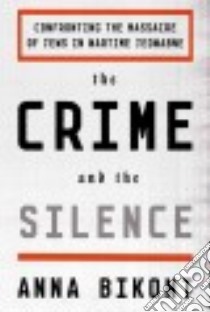 The Crime and the Silence libro in lingua di Bikont Anna, Valles Alissa (TRN)