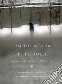 I Am the Beggar of the World libro in lingua di Griswold Eliza (TRN), Murphy Seamus (PHT)