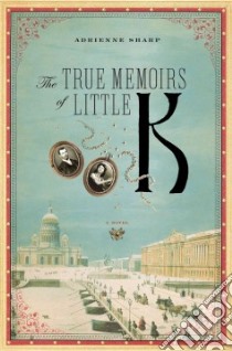 The True Memoirs of Little K libro in lingua di Sharp Adrienne