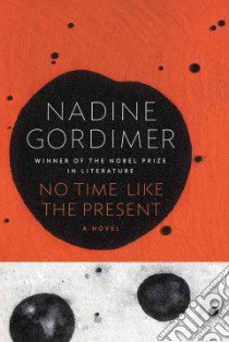 No Time Like the Present libro in lingua di Gordimer Nadine