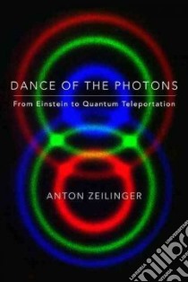 Dance of the Photons libro in lingua di Zeilinger Anton