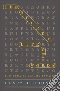 The Secret Life of Words libro in lingua di Hitchings Henry