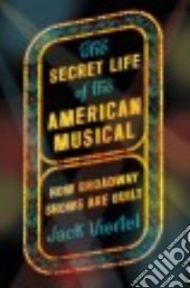 The Secret Life of the American Musical libro in lingua di Viertel Jack