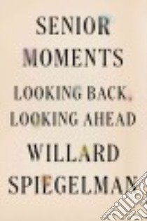 Senior Moments libro in lingua di Spiegelman Willard