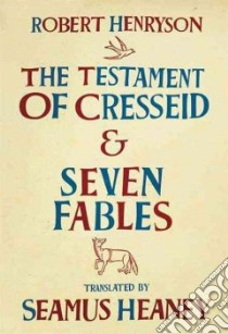The Testament of Cresseid and Seven Fables libro in lingua di Henryson Robert, Heaney Seamus (TRN)