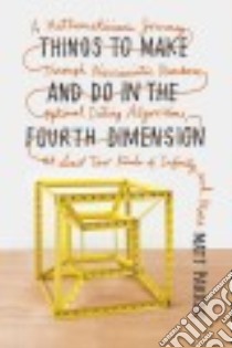 Things to Make and Do in the Fourth Dimension libro in lingua di Parker Matt