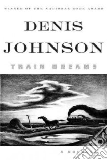 Train Dreams libro in lingua di Johnson Denis