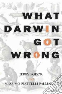 What Darwin Got Wrong libro in lingua di Fodor Jerry, Piattelli-Palmarini Massimo