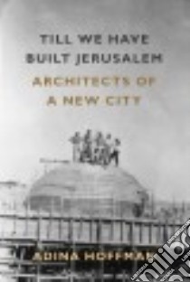 Till We Have Built Jerusalem libro in lingua di Hoffman Adina