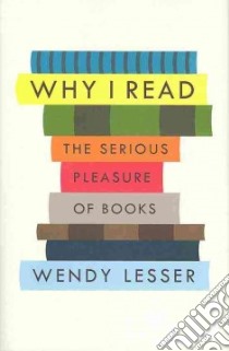 Why I Read libro in lingua di Lesser Wendy