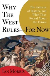 Why the West Rules-For Now libro in lingua di Morris Ian