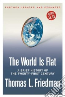 The World Is Flat libro in lingua di Friedman Thomas L.