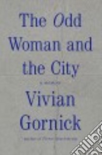 The Odd Woman and the City libro in lingua di Gornick Vivian
