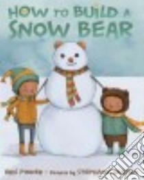 How to Build a Snow Bear libro in lingua di Pinder Eric, Graegin Stephanie (ILT)