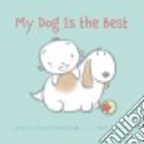 My Dog Is the Best libro in lingua di Thompson Laurie Ann, Schmid Paul (ILT)