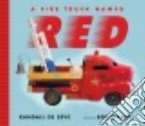A Fire Truck Named Red libro in lingua di De Sève Randall, Staake Bob (ILT)