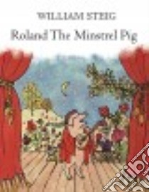 Roland the Minstrel Pig libro in lingua di Steig William