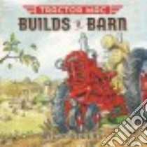 Tractor MAC Builds a Barn libro in lingua di Steers Billy