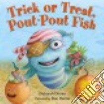 Trick or Treat, Pout-pout Fish libro in lingua di Diesen Deborah, Hanna Dan (ILT)