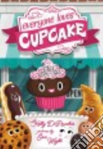 Everyone Loves Cupcake libro in lingua di Dipucchio Kelly, Wight Eric (ILT)