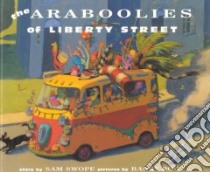 Araboolies of Liberty Street libro in lingua di Swope Sam, Root Barry (ILT)