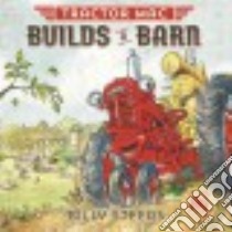 Tractor MAC Builds a Barn libro in lingua di Steers Billy