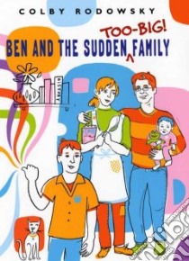 Ben and the Sudden Too-Big Family libro in lingua di Rodowsky Colby F.