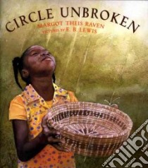 Circle Unbroken libro in lingua di Raven Margot Theis, Lewis Earl B. (ILT)