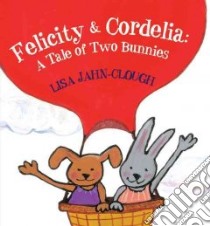Felicity & Cordelia libro in lingua di Jahn-Clough Lisa