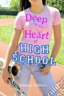 Deep in the Heart of High School libro in lingua di Goldbach Veronica