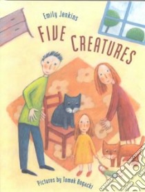 Five Creatures libro in lingua di Jenkins Emily, Bogacki Tomek (ILT)