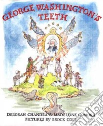 George Washington's Teeth libro in lingua di Chandra Deborah, Comora Madeleine, Cole Brock (ILT)