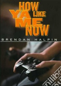 How Ya Like Me Now libro in lingua di Halpin Brendan