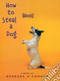 How to Steal a Dog libro in lingua di O'Connor Barbara