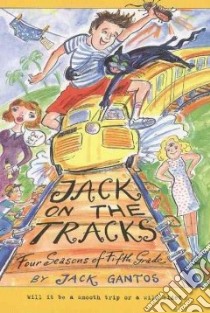 Jack on the Tracks libro in lingua di Gantos Jack