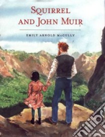Squirrel and John Muir libro in lingua di McCully Emily Arnold