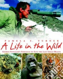 A Life in the Wild libro in lingua di Turner Pamela S.