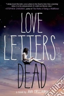 Love Letters to the Dead libro in lingua di Dellaira Ava