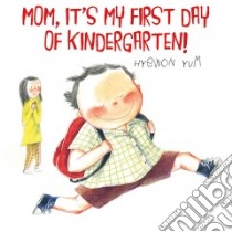 Mom, It's My First Day of Kindergarten! libro in lingua di Yum Hyewon