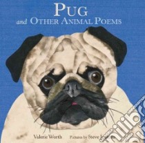 Pug and Other Animal Poems libro in lingua di Worth Valerie, Jenkins Steve (ILT)