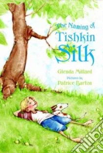 The Naming of Tishkin Silk libro in lingua di Millard Glenda, Barton Patrice (ILT)