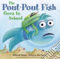 The Pout-Pout Fish Goes to School libro in lingua di Diesen Deborah, Hanna Dan (ILT)