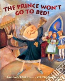 The Prince Won't Go to Bed libro in lingua di Dodds Dayle Ann, Brooker Kyrsten (ILT)