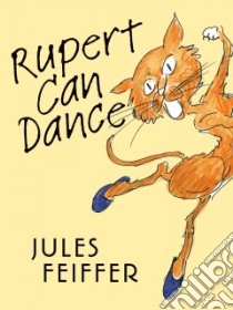 Rupert Can Dance libro in lingua di Feiffer Jules