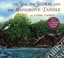 The Sea, the Storm, and the Mangrove Tangle libro in lingua di Cherry Lynne